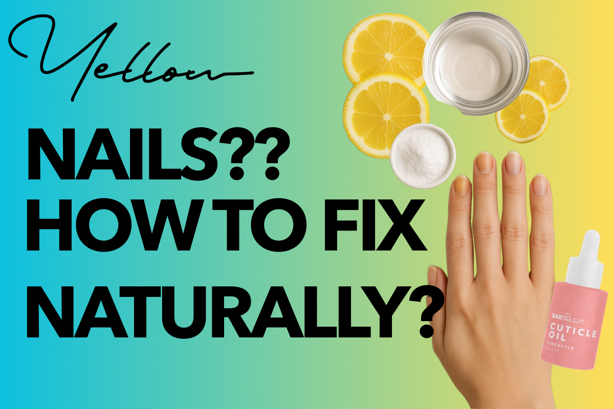 Blue to yellow gradient graphic asking "Yellow Nails?? How to Fix Naturally?" with a hand, lemon slices, small bowls and a pink BarBella Co. bottle. Natural fixes for stained nails.