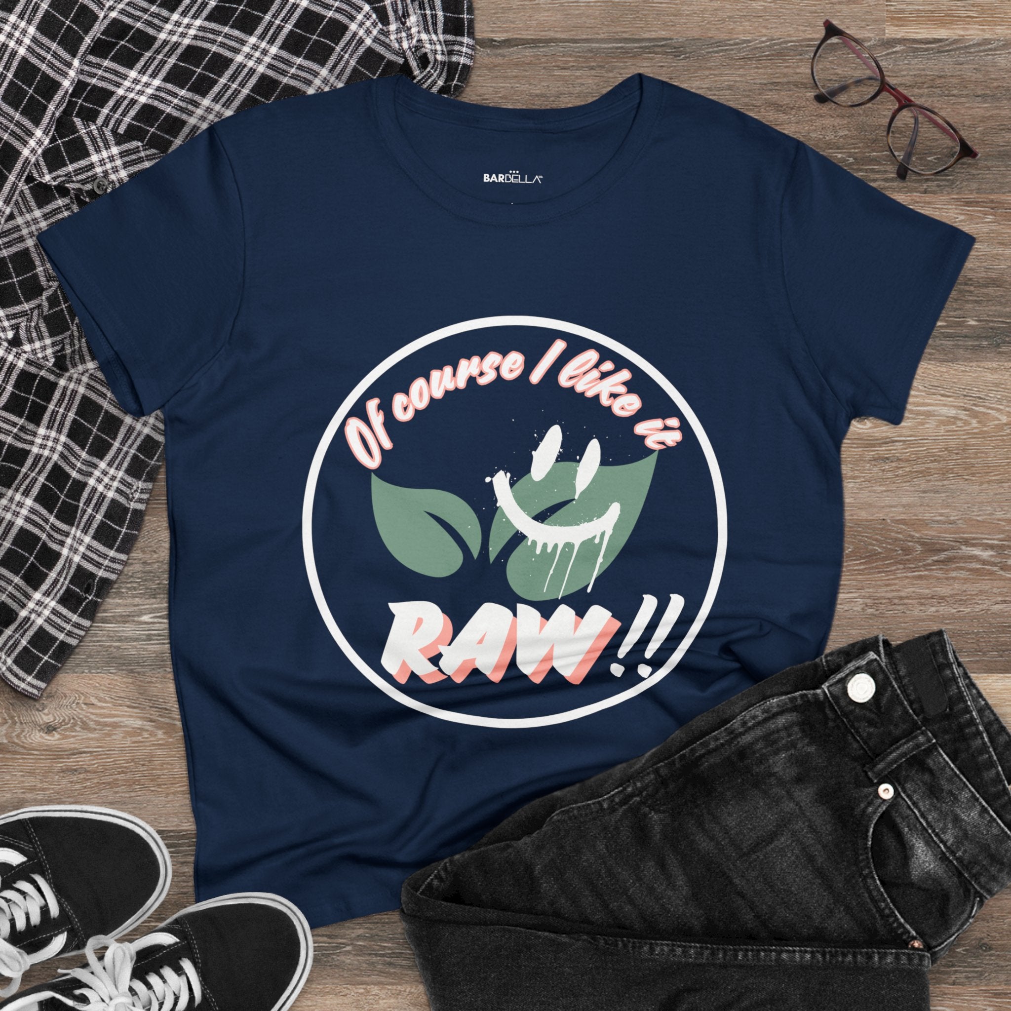 Of Course I Like it RAW - Tshirt | BarBella Co.