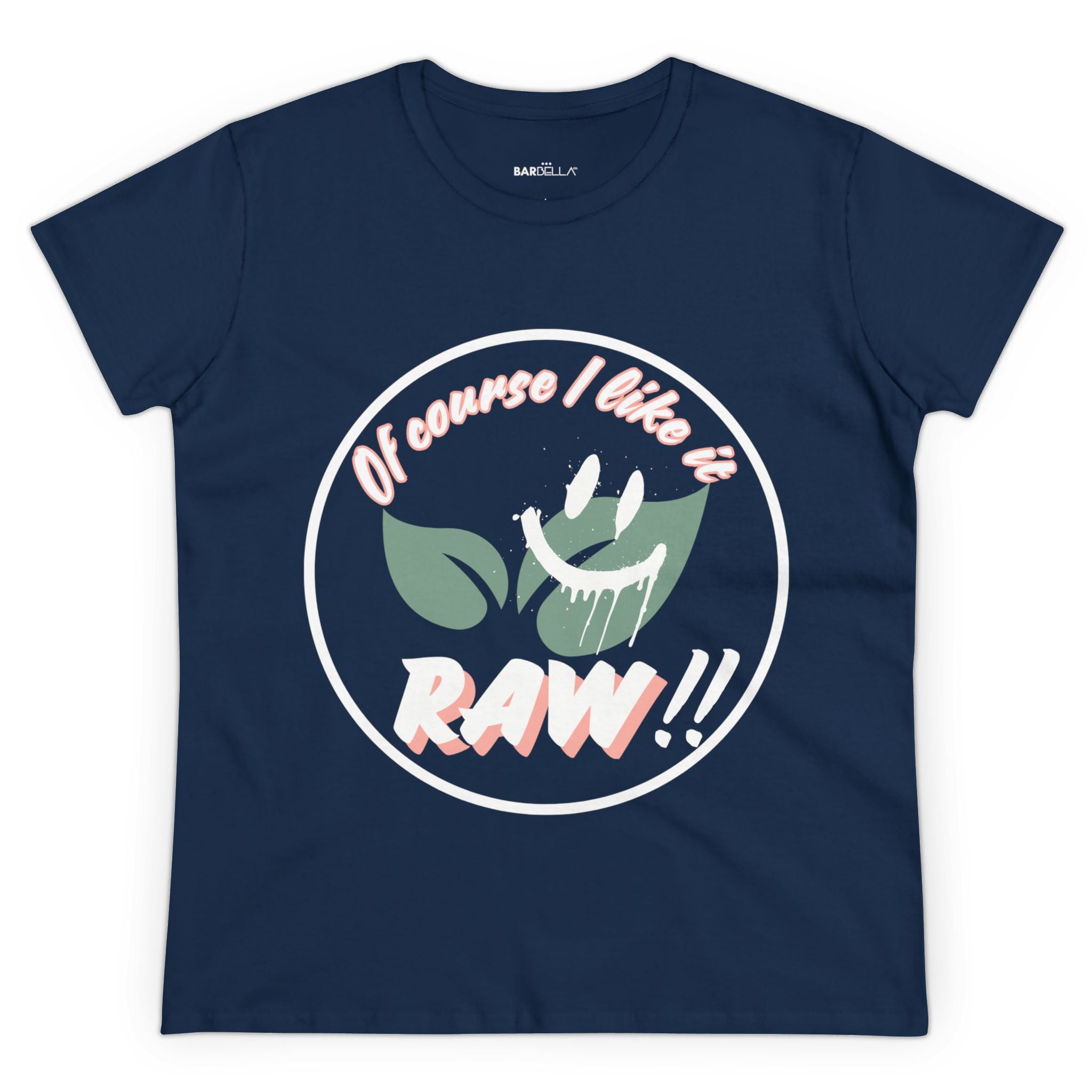 Of Course I Like it RAW - Tshirt | BarBella Co.