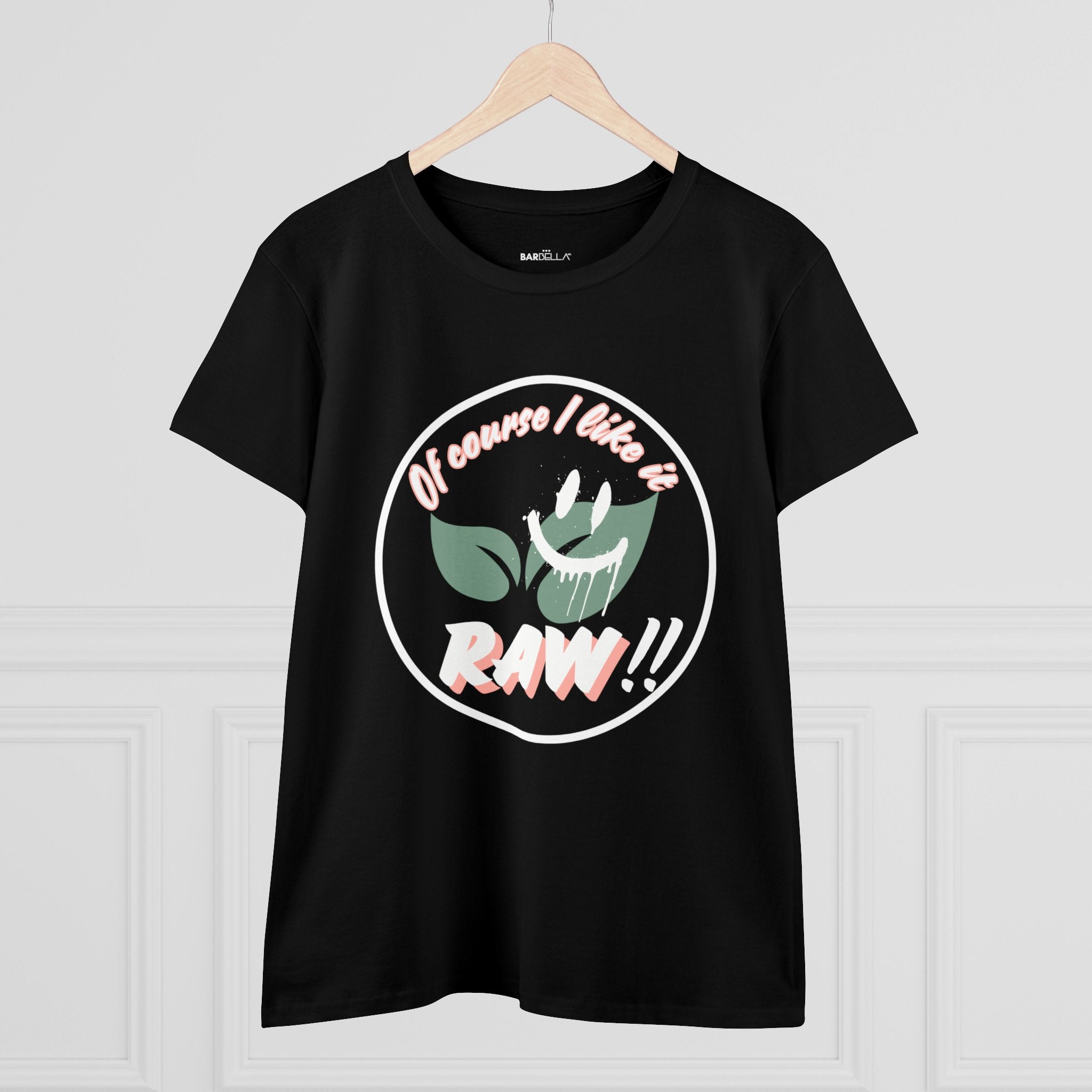 Of Course I Like it RAW - Tshirt | BarBella Co.