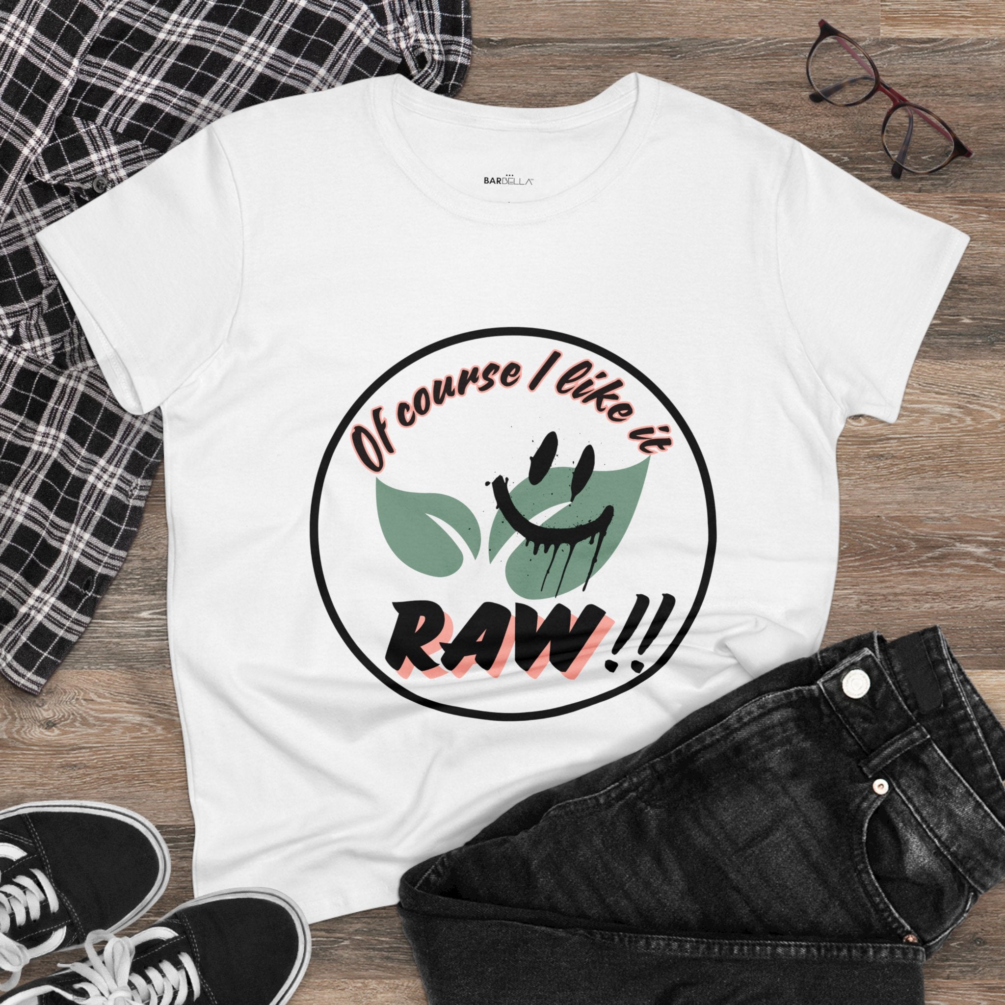 Of Course I Like it RAW - Tshirt | BarBella Co.