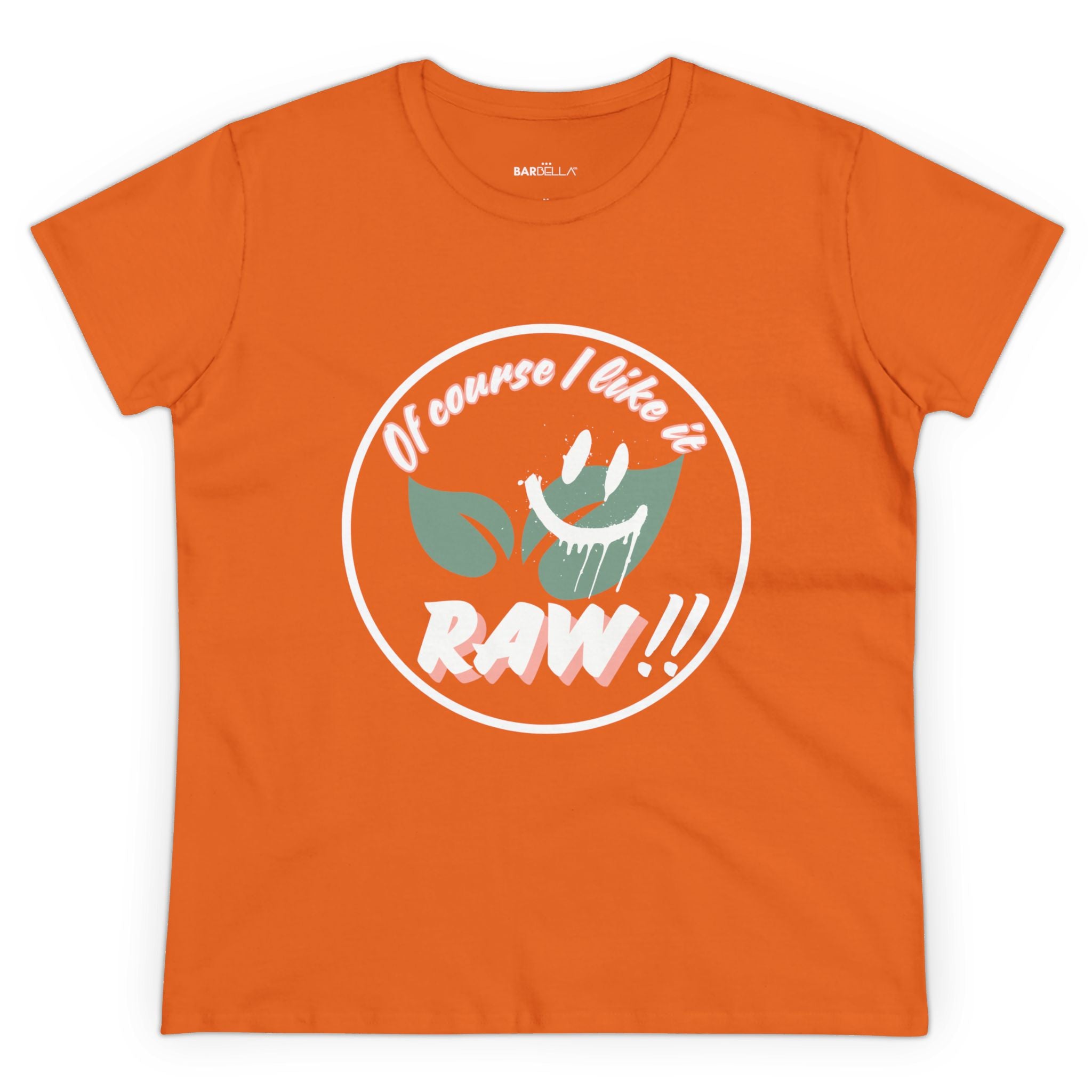 Of Course I Like it RAW - Tshirt | BarBella Co.