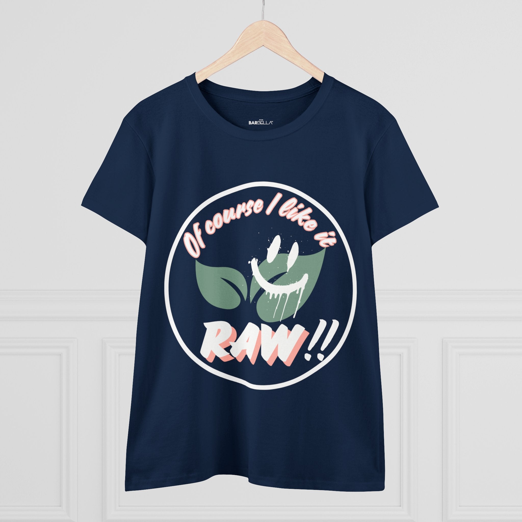 Of Course I Like it RAW - Tshirt | BarBella Co.