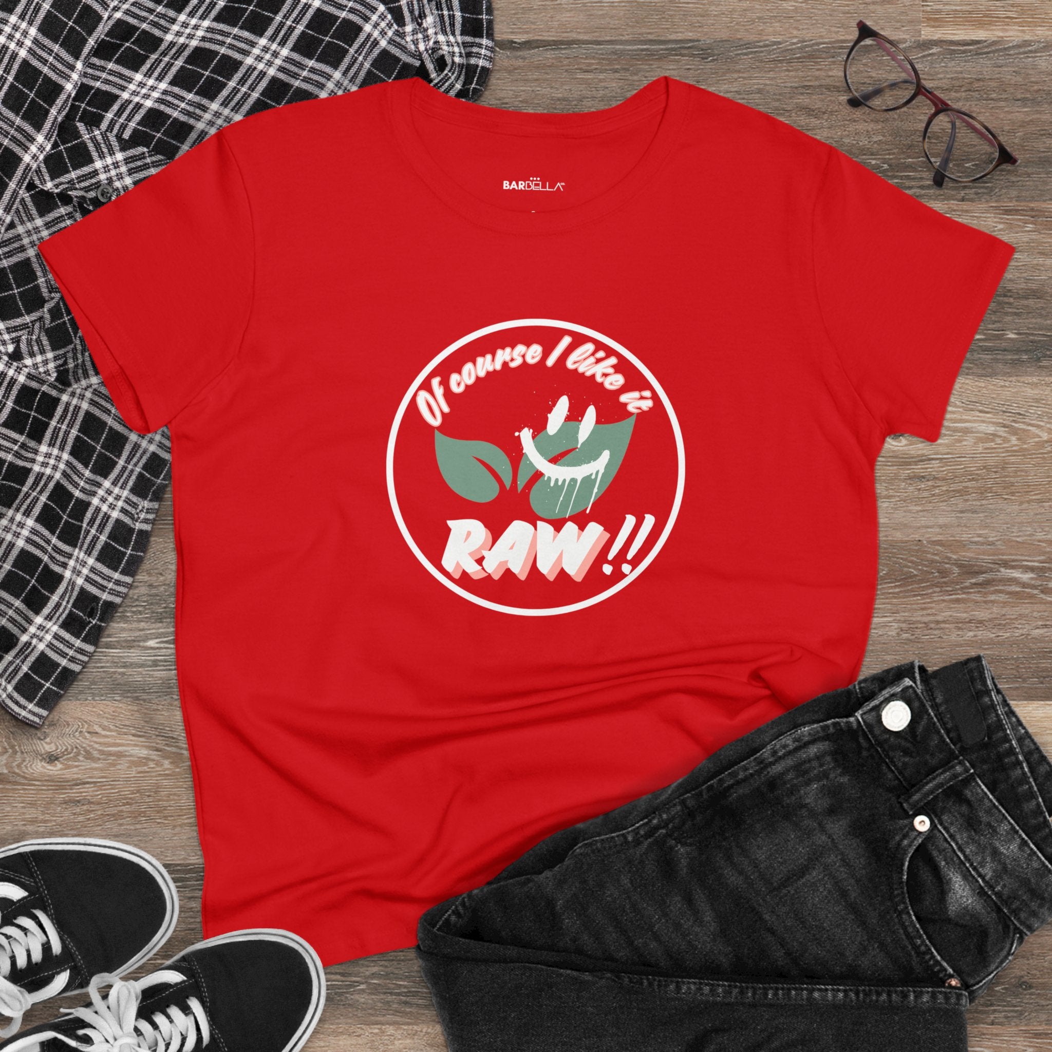 Of Course I Like it RAW - Tshirt | BarBella Co.