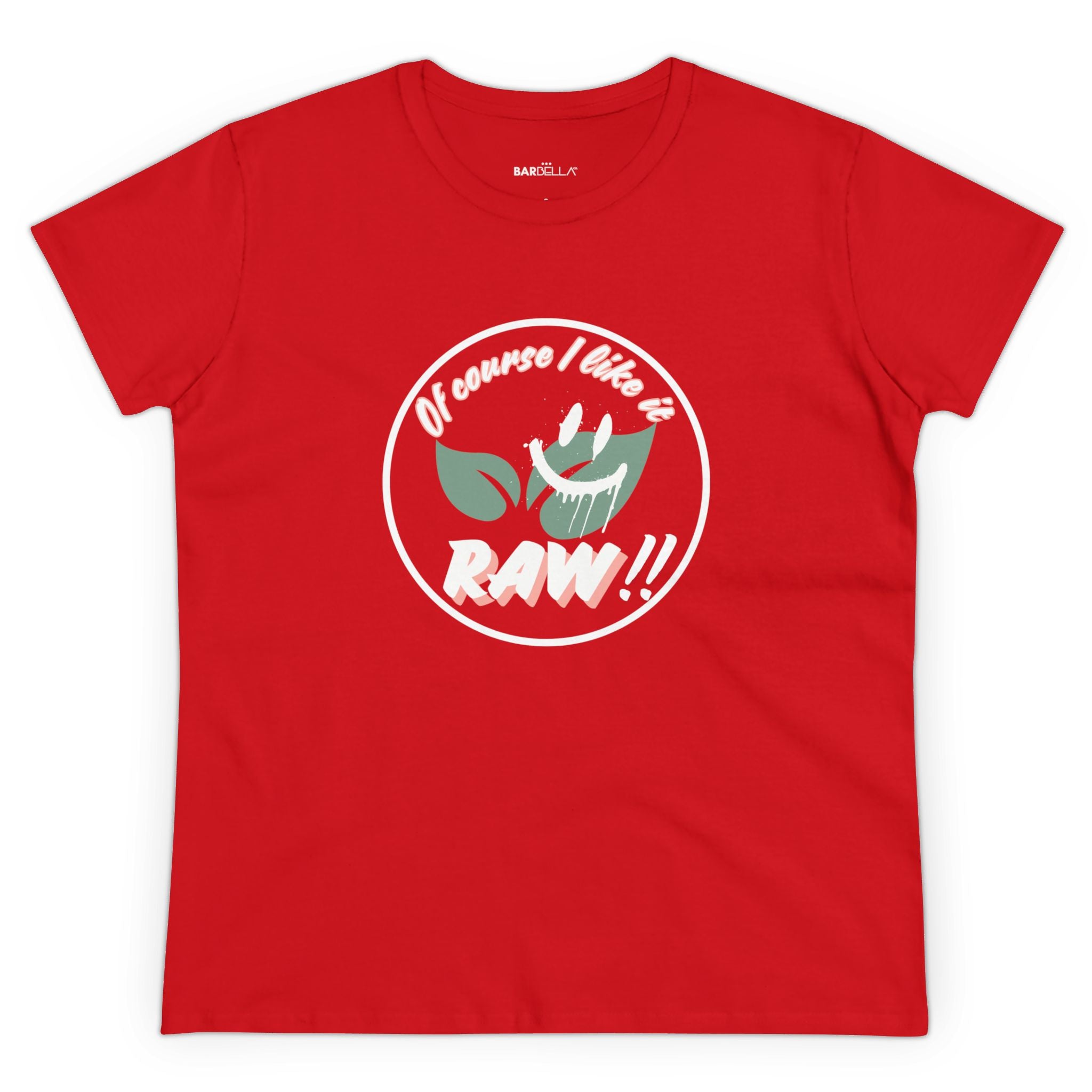 Of Course I Like it RAW - Tshirt | BarBella Co.