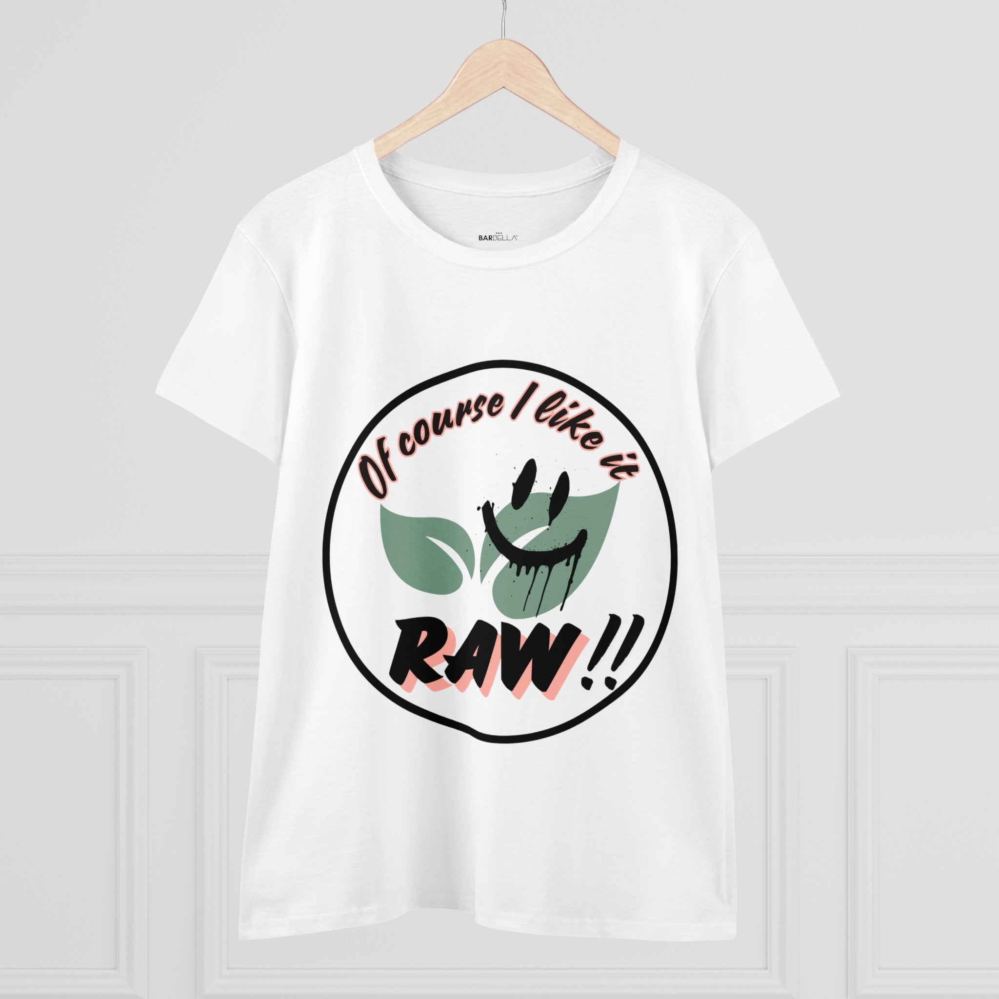 Of Course I Like it RAW - Tshirt | BarBella Co.